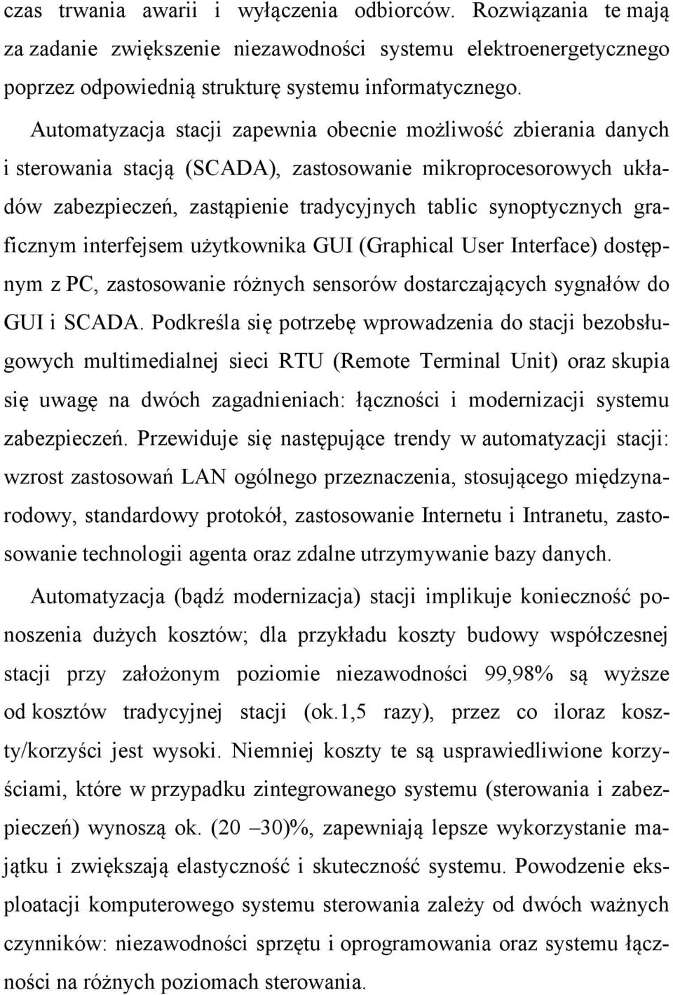 graficznym interfejsem użytkownika GUI (Graphical User Interface) dostępnym z PC, zastosowanie różnych sensorów dostarczających sygnałów do GUI i SCADA.