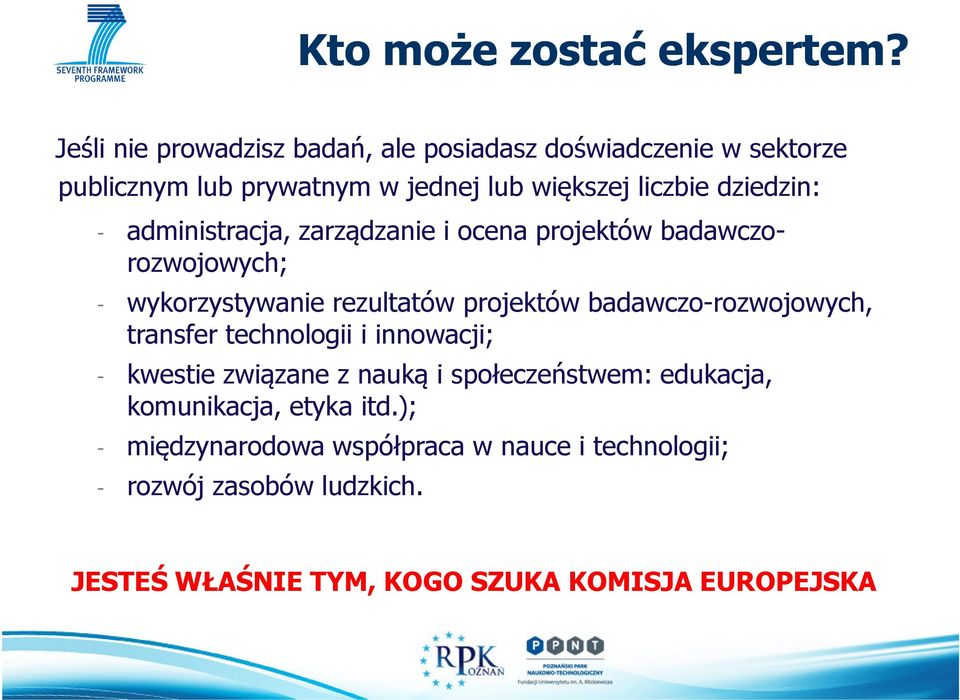 - administracja, zarządzanie i ocena projektów badawczorozwojowych; - wykorzystywanie rezultatów projektów badawczo-rozwojowych,