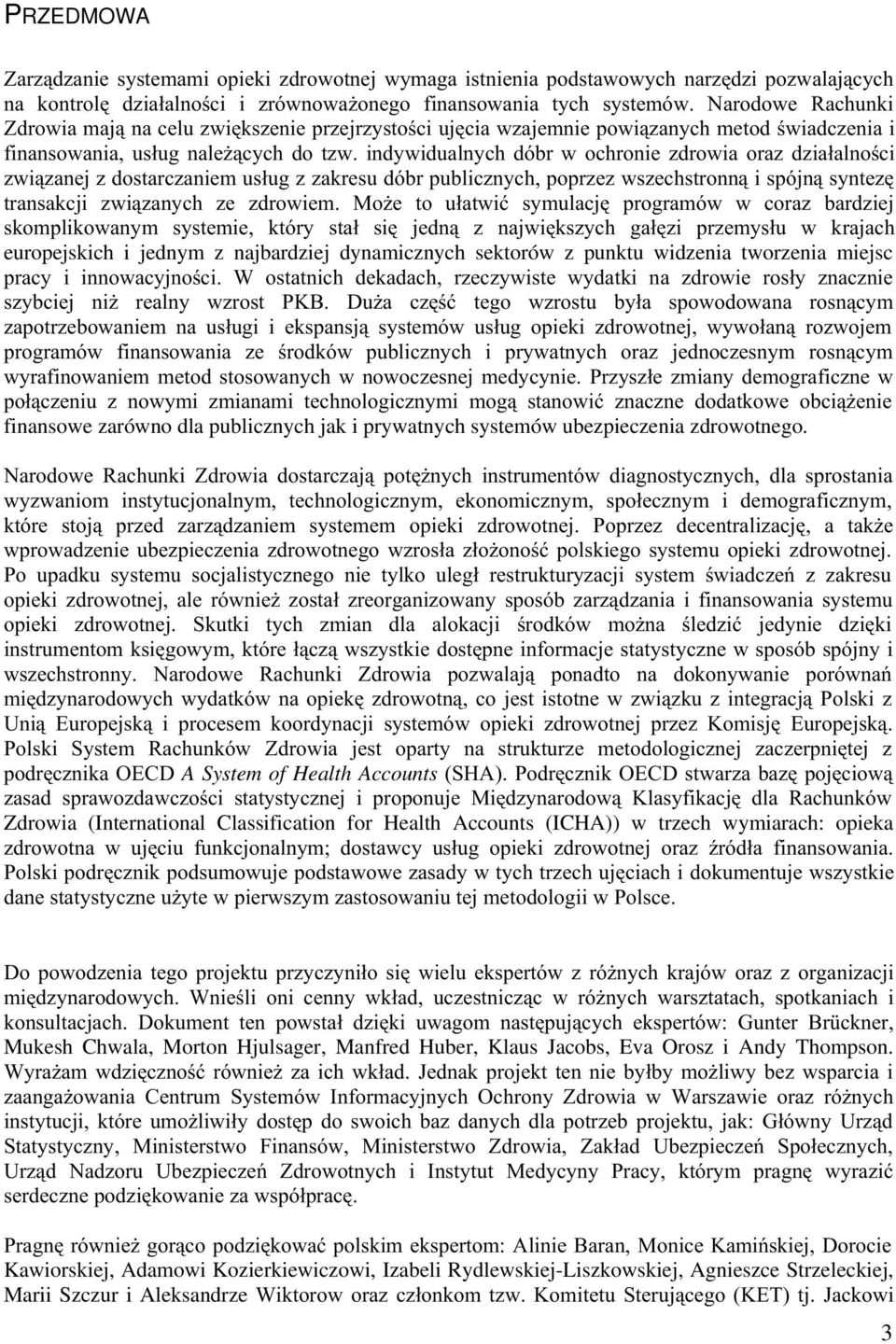 ! '* %&$ # &'*# )*#' #(0 europejskich i jednym z najbardziej dynamicznych sektorów z punktu widzenia tworzenia miejsc ' '&&&,'/!!&' %% 1 ##'! %!' & #%' #&#&' #2' &'- +& #! 45/ 0- #*,3!) #!