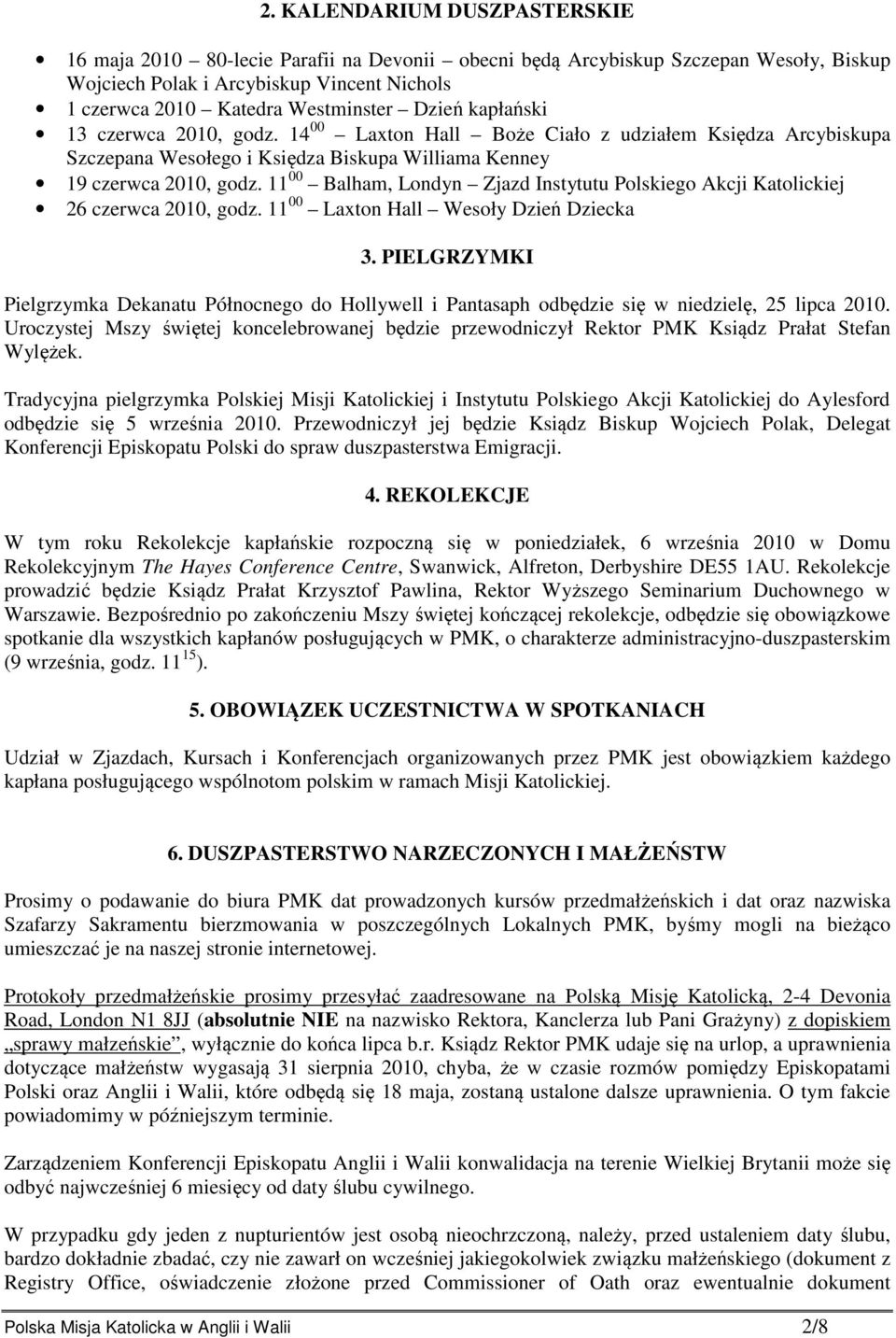 11 00 Balham, Londyn Zjazd Instytutu Polskiego Akcji Katolickiej 26 czerwca 2010, godz. 11 00 Laxton Hall Wesoły Dzień Dziecka 3.