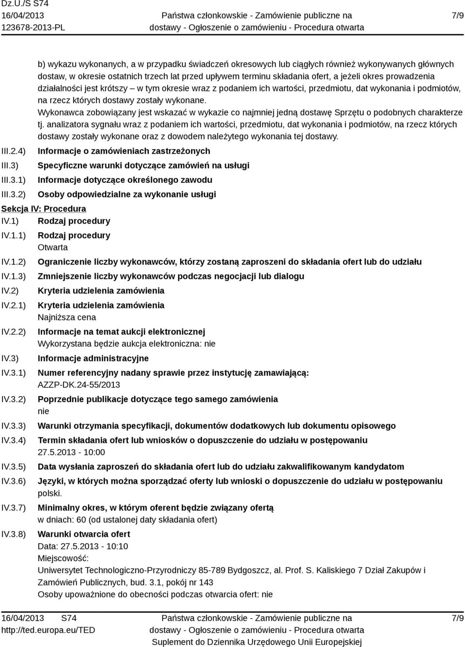 1) 2) b) wykazu wykonanych, a w przypadku świadczeń okresowych lub ciągłych również wykonywanych głównych dostaw, w okresie ostatnich trzech lat przed upływem terminu składania ofert, a jeżeli okres