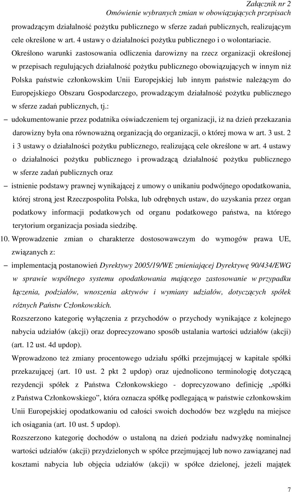 Unii Europejskiej lub innym państwie naleŝącym do Europejskiego Obszaru Gospodarczego, prowadzącym działalność poŝytku publicznego w sferze zadań publicznych, tj.