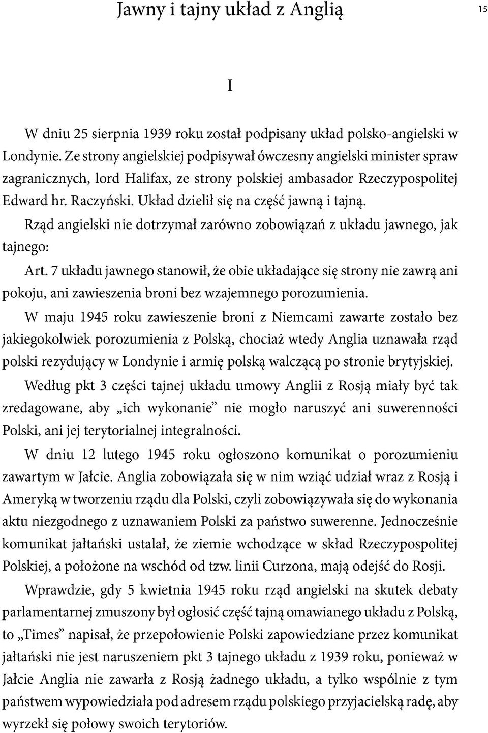 Układ dzielił się na część jawną i tajną. Rząd angielski nie dotrzymał zarówno zobowiązań z układu jawnego, jak tajnego: Art.