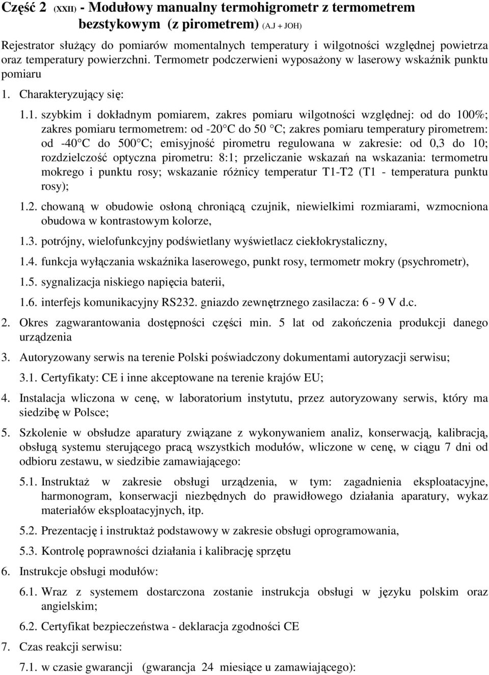 Termometr podczerwieni wyposaŝony w laserowy wskaźnik punktu pomiaru 1.