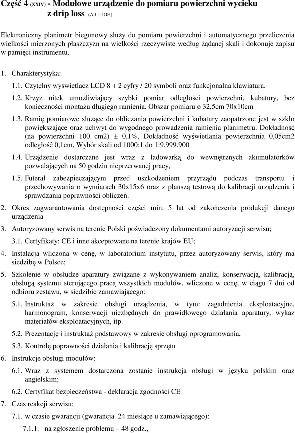 pamięci instrumentu. 1. Charakterystyka: 1.1. Czytelny wyświetlacz LCD 8 + 2 cyfry / 20 symboli oraz funkcjonalna klawiatura. 1.2. KrzyŜ nitek umoŝliwiający szybki pomiar odległości powierzchni, kubatury, bez konieczności montaŝu długiego ramienia.