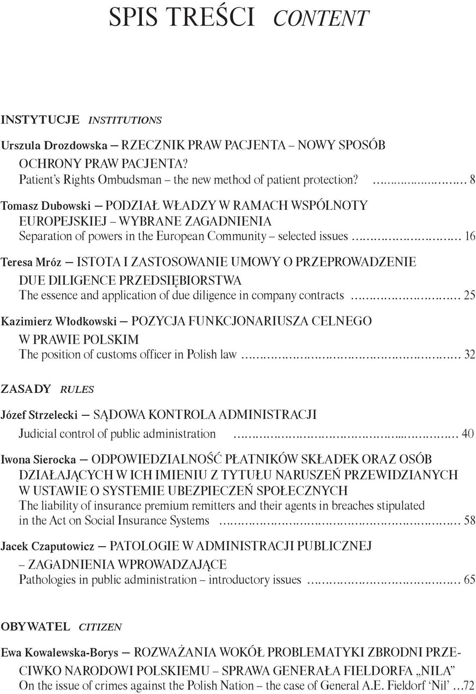 przeprowadzenie due diligence przedsiębiorstwa The essence and application of due diligence in company contracts 25 Kazimierz Włodkowski Pozycja funkcjonariusza celnego w prawie polskim The position