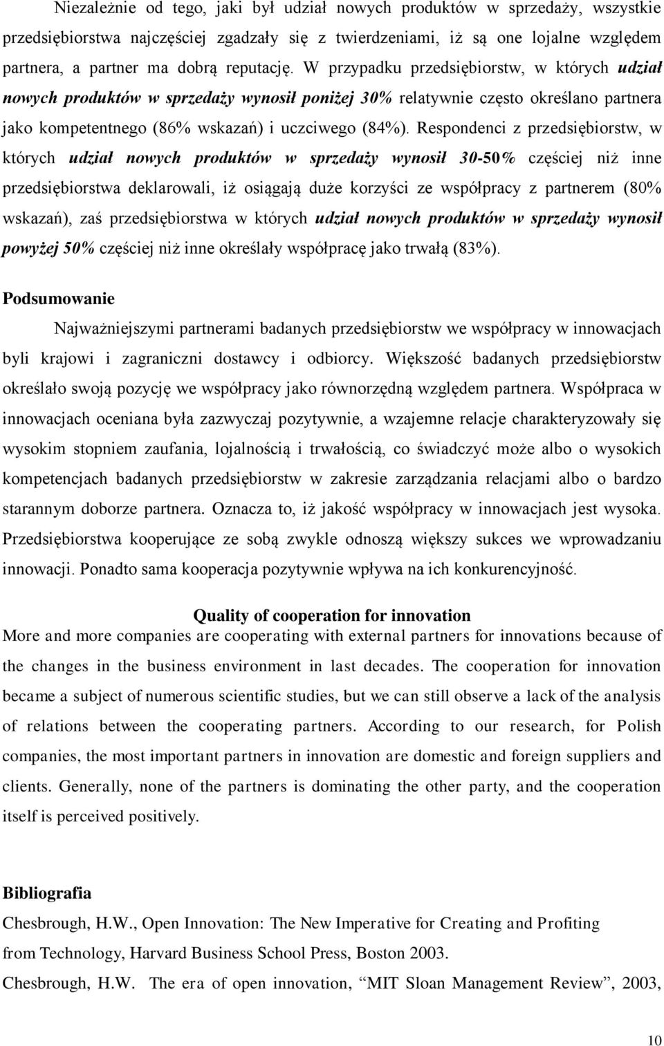 Respondenci z przedsiębiorstw, w których udział nowych produktów w sprzedaży wynosił 30-50% częściej niż inne przedsiębiorstwa deklarowali, iż osiągają duże korzyści ze współpracy z partnerem (80%