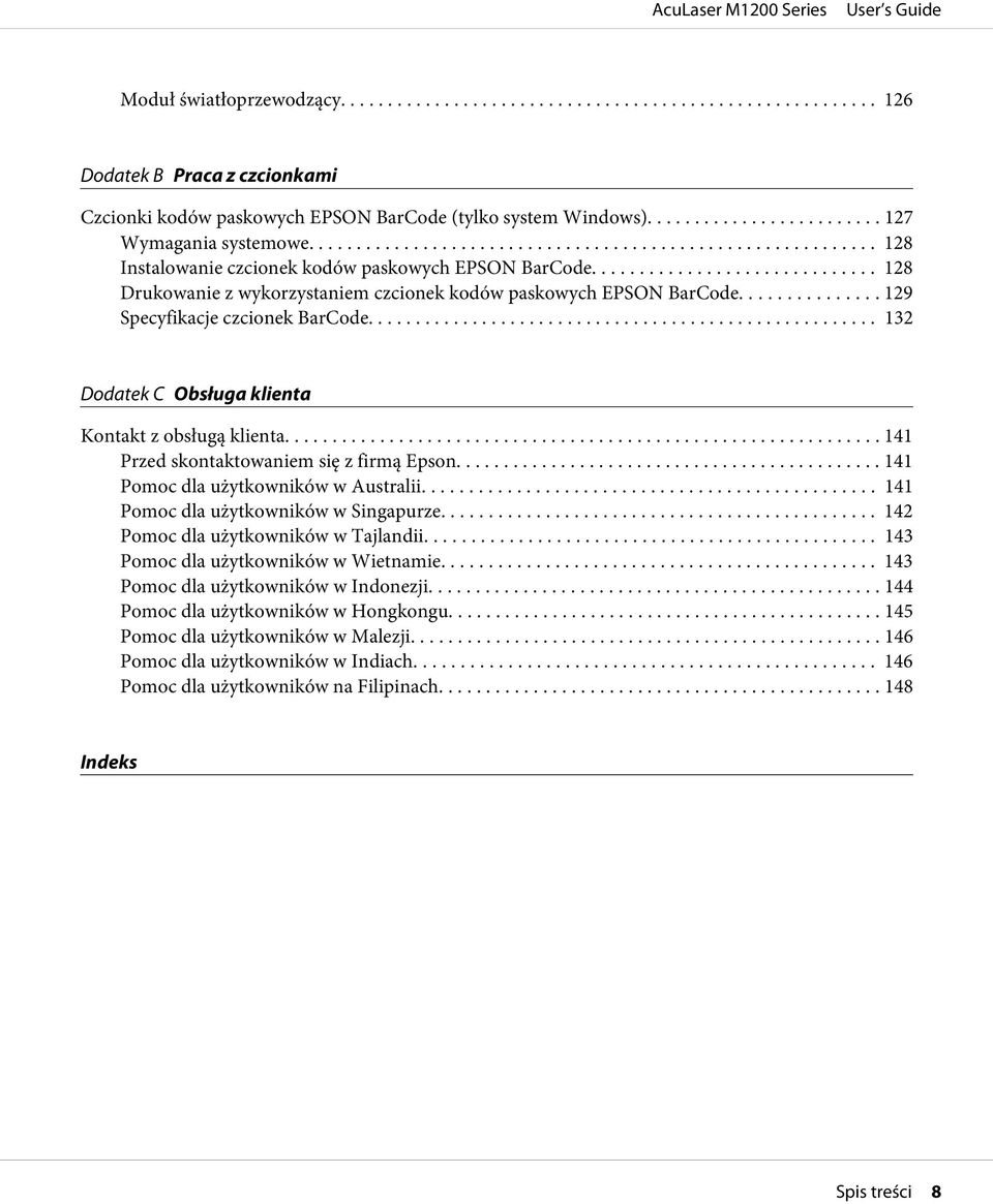 .. 132 Dodatek C Obsługa klienta Kontakt z obsługą klienta... 141 Przed skontaktowaniem się z firmą Epson... 141 Pomoc dla użytkowników w Australii... 141 Pomoc dla użytkowników w Singapurze.