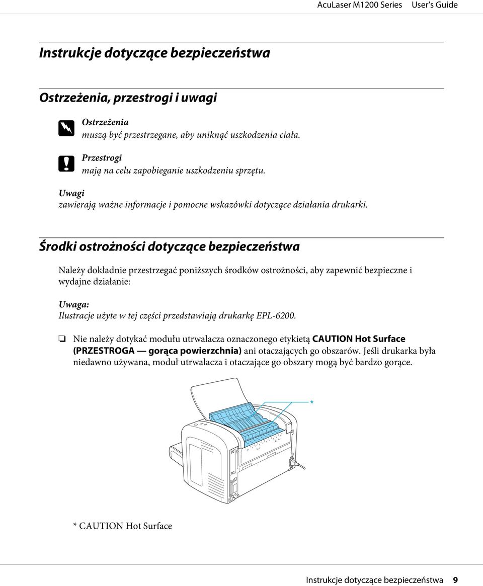 Środki ostrożności dotyczące bezpieczeństwa Należy dokładnie przestrzegać poniższych środków ostrożności, aby zapewnić bezpieczne i wydajne działanie: Uwaga: Ilustracje użyte w tej części