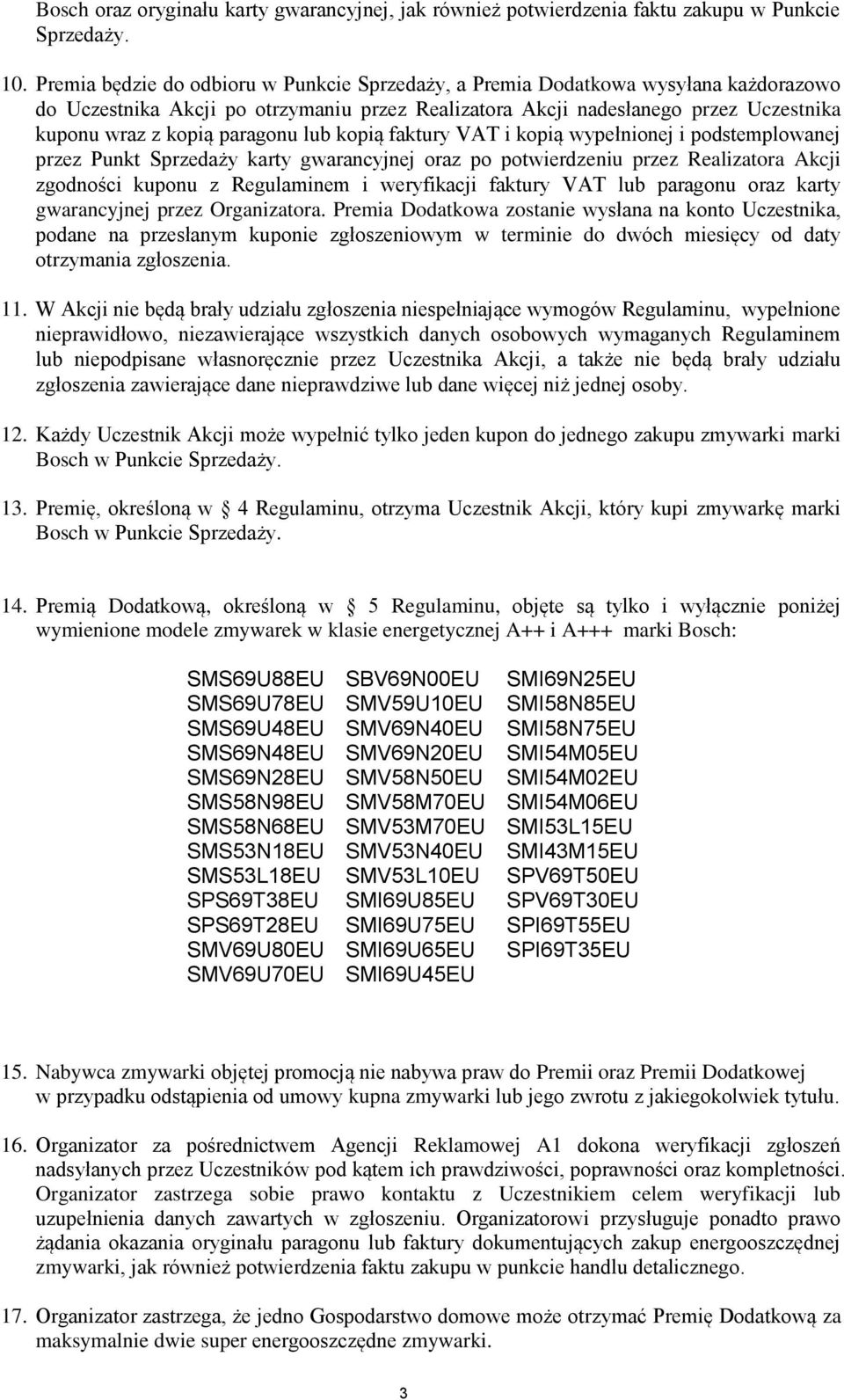 paragonu lub kopią faktury VAT i kopią wypełnionej i podstemplowanej przez Punkt Sprzedaży karty gwarancyjnej oraz po potwierdzeniu przez Realizatora Akcji zgodności kuponu z Regulaminem i