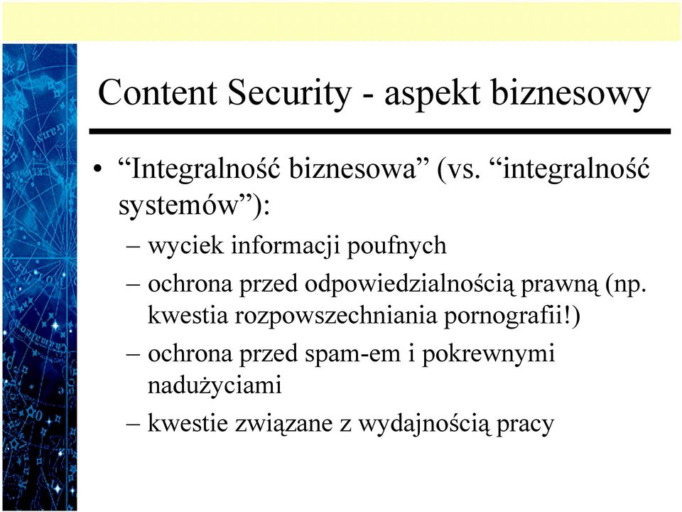 odpowiedzialnością prawną (np. kwestia rozpowszechniania pornografii!