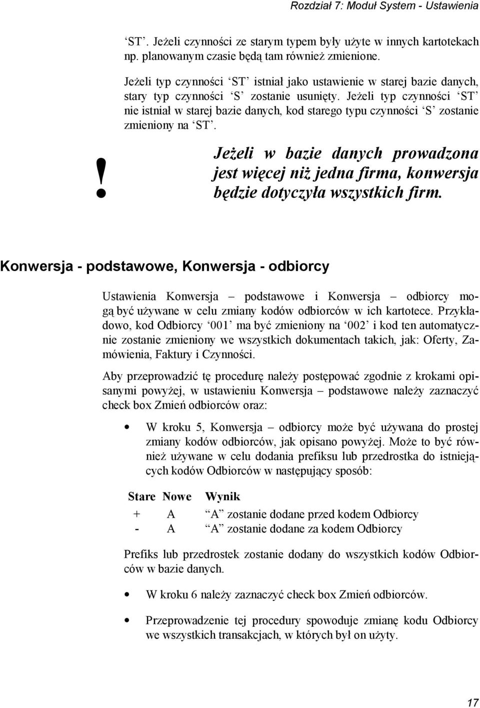 Jeżeli typ czynności ST nie istniał w starej bazie danych, kod starego typu czynności S zostanie zmieniony na ST.