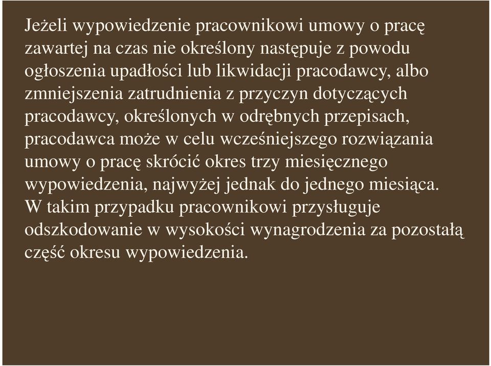 pracodawca moŝe w celu wcześniejszego rozwiązania umowy o pracę skrócić okres trzy miesięcznego wypowiedzenia, najwyŝej jednak do