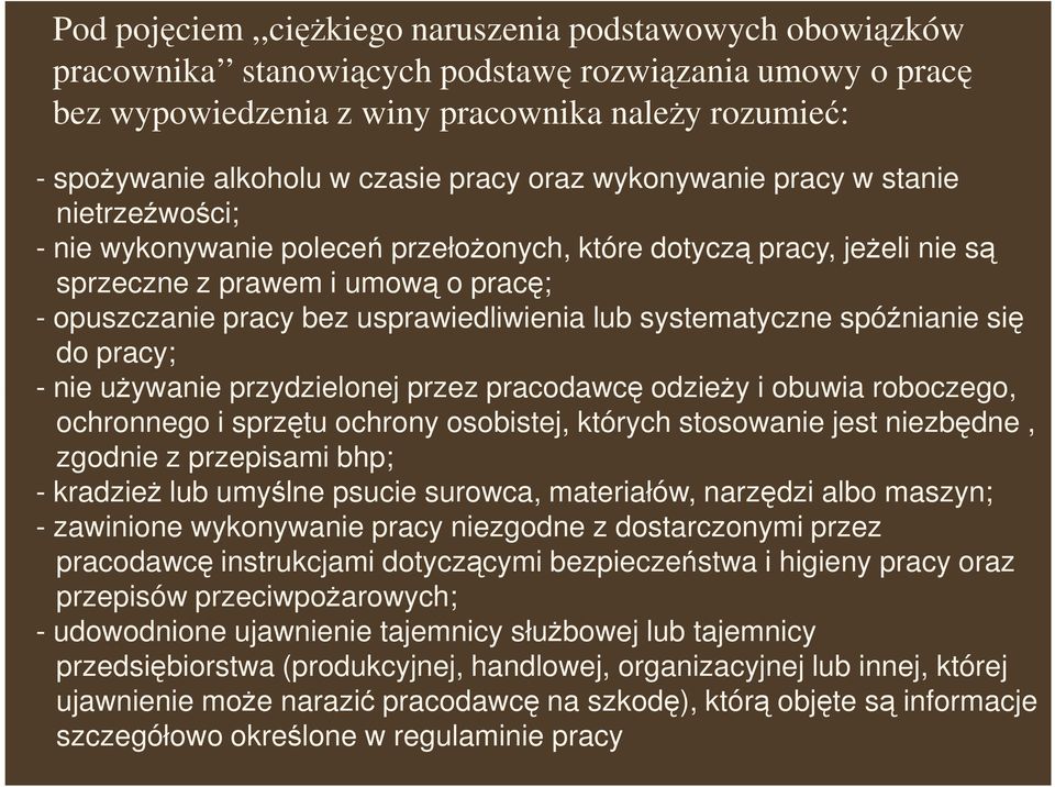 usprawiedliwienia lub systematyczne spóźnianie się do pracy; - nie uŝywanie przydzielonej przez pracodawcę odzieŝy i obuwia roboczego, ochronnego i sprzętu ochrony osobistej, których stosowanie jest