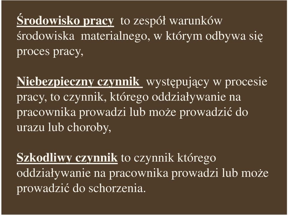 oddziaływanie na pracownika prowadzi lub moŝe prowadzić do urazu lub choroby, Szkodliwy