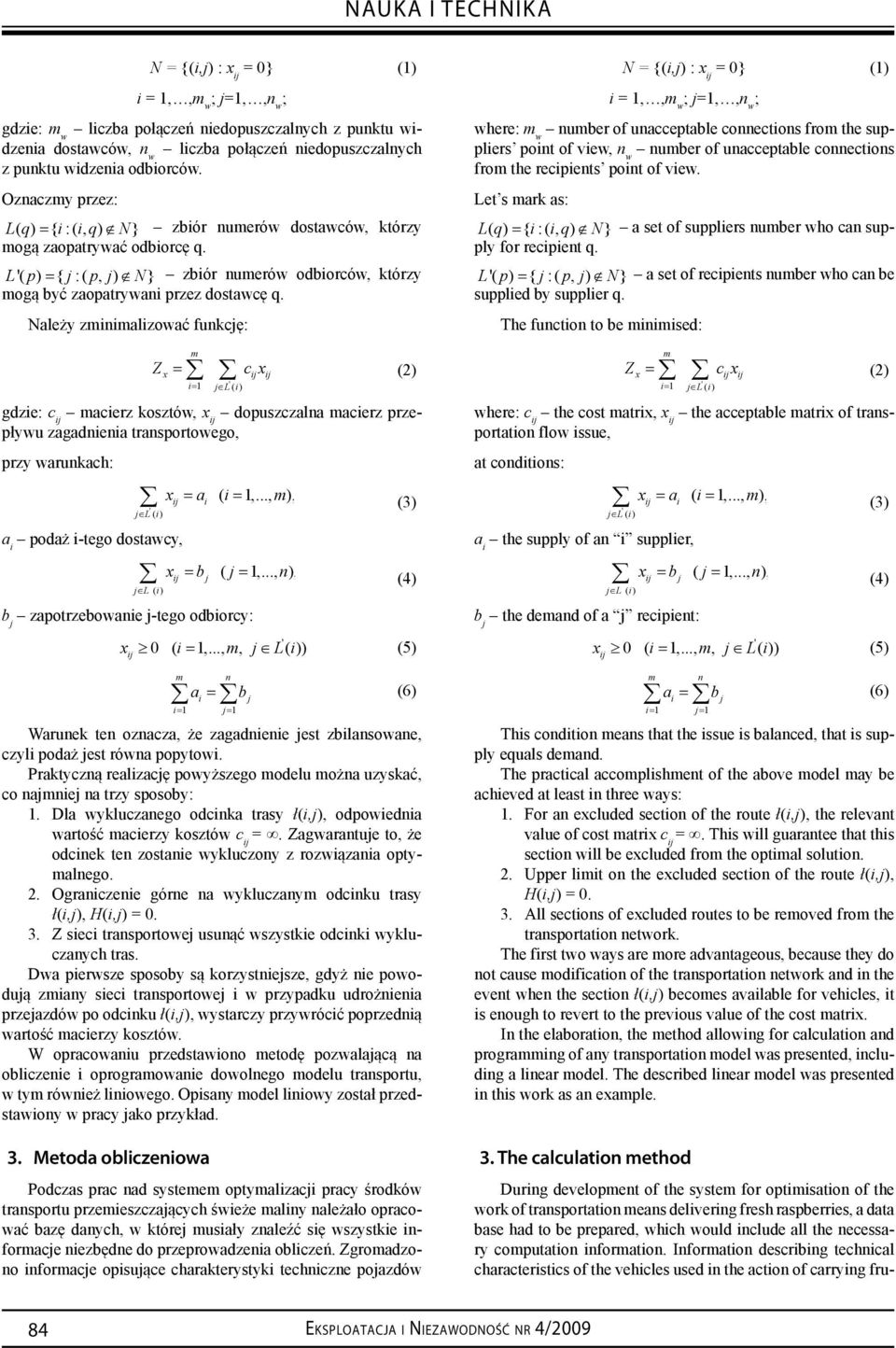 L'( p) = { j: ( p, j) N} zbiór numerów odbiorców, którzy mogą być zaopatrywani przez dostawcę q.