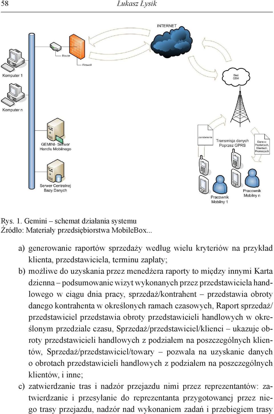 podsumowanie wizyt wykonanych przez przedstawiciela handlowego w ciągu dnia pracy, sprzedaż/kontrahent przedstawia obroty danego kontrahenta w określonych ramach czasowych, Raport sprzedaż/