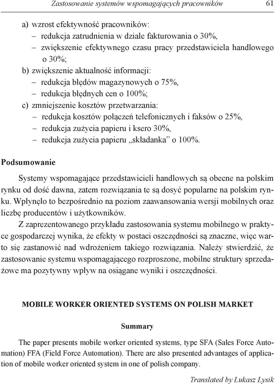 telefonicznych i faksów o 25%, redukcja zużycia papieru i ksero 30%, redukcja zużycia papieru składanka o 100%.