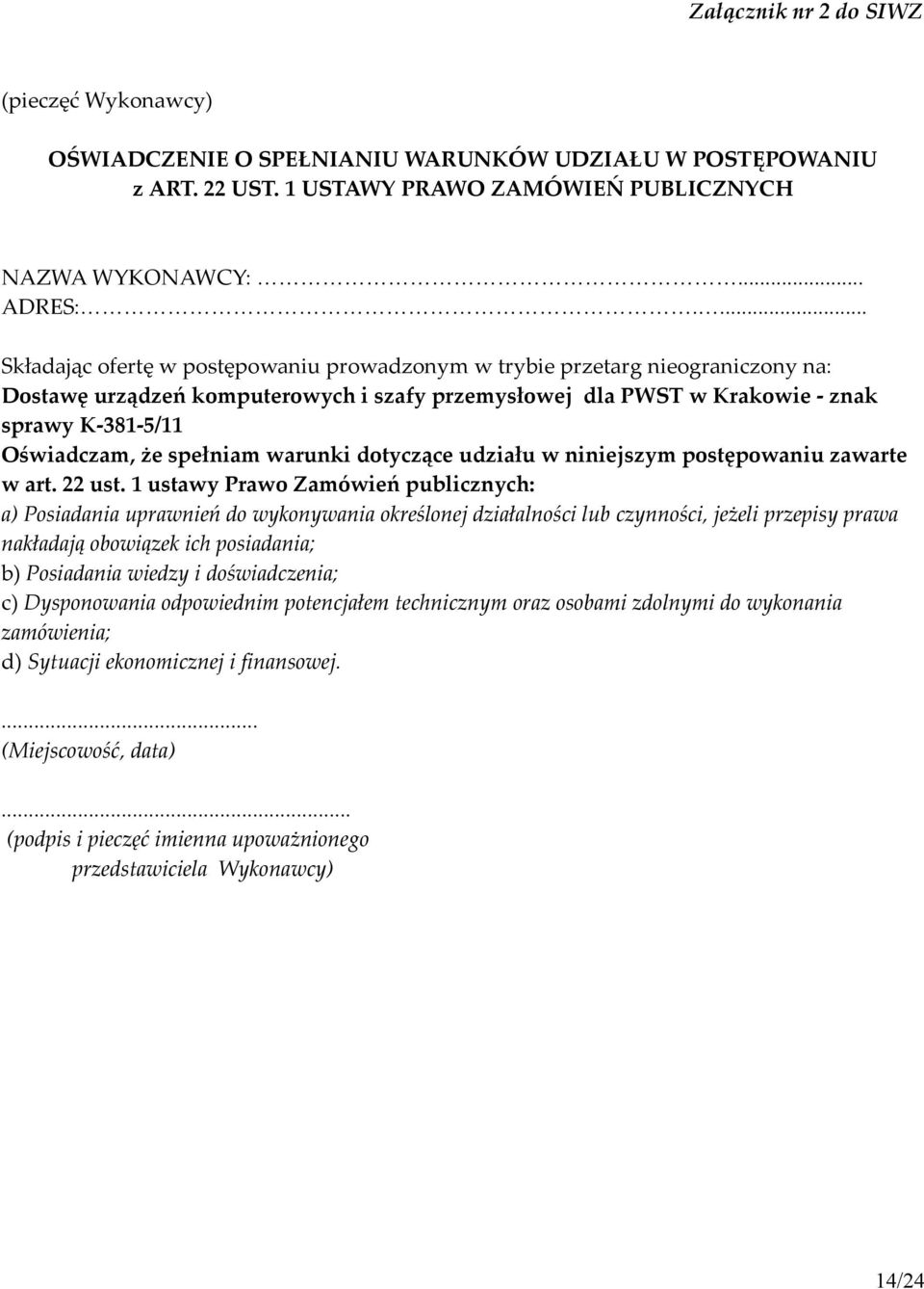 spełniam warunki dotyczące udziału w niniejszym postępowaniu zawarte w art. 22 ust.