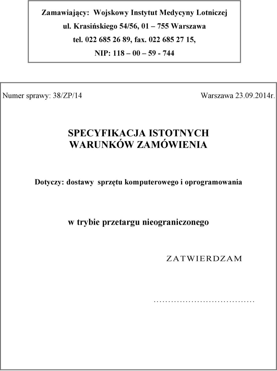 022 685 27 15, NIP: 118 00 59-744 Numer sprawy: 38/ZP/14 Warszawa 209.2014r.