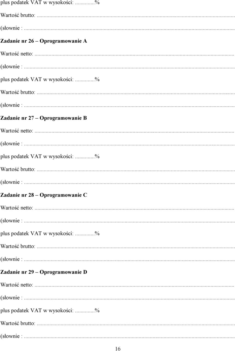 .. plus podatek VAT w wysokości:...% Wartość brutto:... Zadanie nr 28 Oprogramowanie C Wartość :.