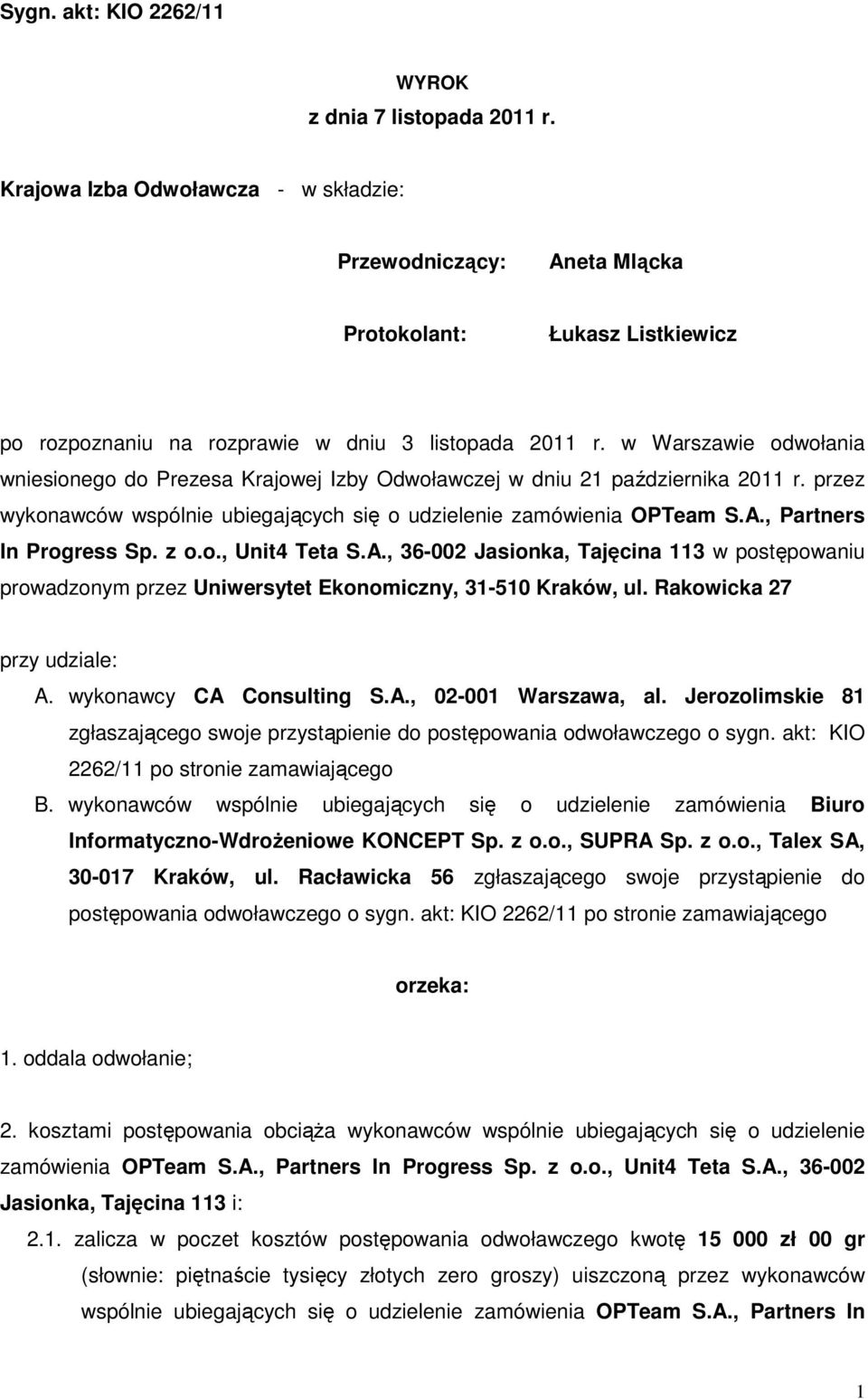 w Warszawie odwołania wniesionego do Prezesa Krajowej Izby Odwoławczej w dniu 21 października 2011 r. przez wykonawców wspólnie ubiegających się o udzielenie zamówienia OPTeam S.A.