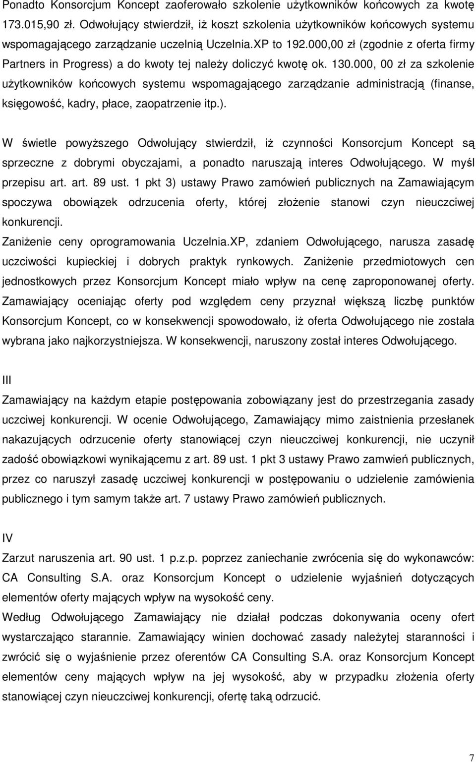 000,00 zł (zgodnie z oferta firmy Partners in Progress) a do kwoty tej naleŝy doliczyć kwotę ok. 130.