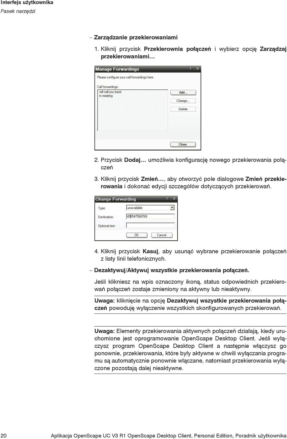 4. Kliknij przycisk Kasuj, aby usunąć wybrane przekierowanie połączeń z listy linii telefonicznych. Dezaktywuj/Aktywuj wszystkie przekierowania połączeń.