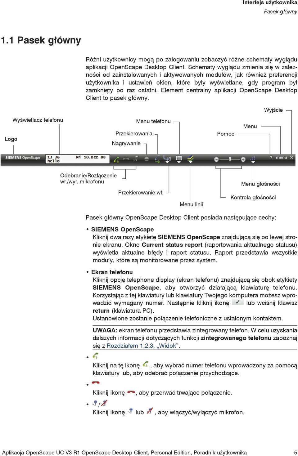 ostatni. Element centralny aplikacji OpenScape Desktop Client to pasek główny.