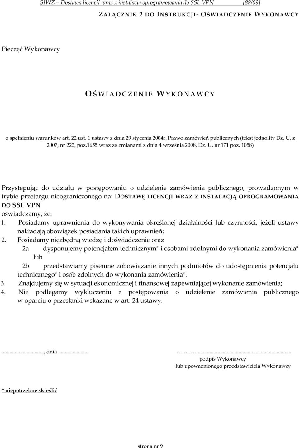 1058) Przystępując do udziału w postępowaniu o udzielenie zamówienia publicznego, prowadzonym w trybie przetargu nieograniczonego na: DOSTAWĘ LICENCJI WRAZ Z INSTALACJĄ OPROGRAMOWANIA DO SSL VPN