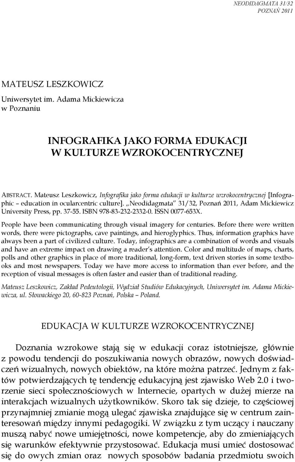 Neodidagmata 31/32, Poznań 2011, Adam Mickiewicz University Press, pp. 37-55. ISBN 978-83-232-2332-0. ISSN 0077-653X. People have been communicating through visual imagery for centuries.