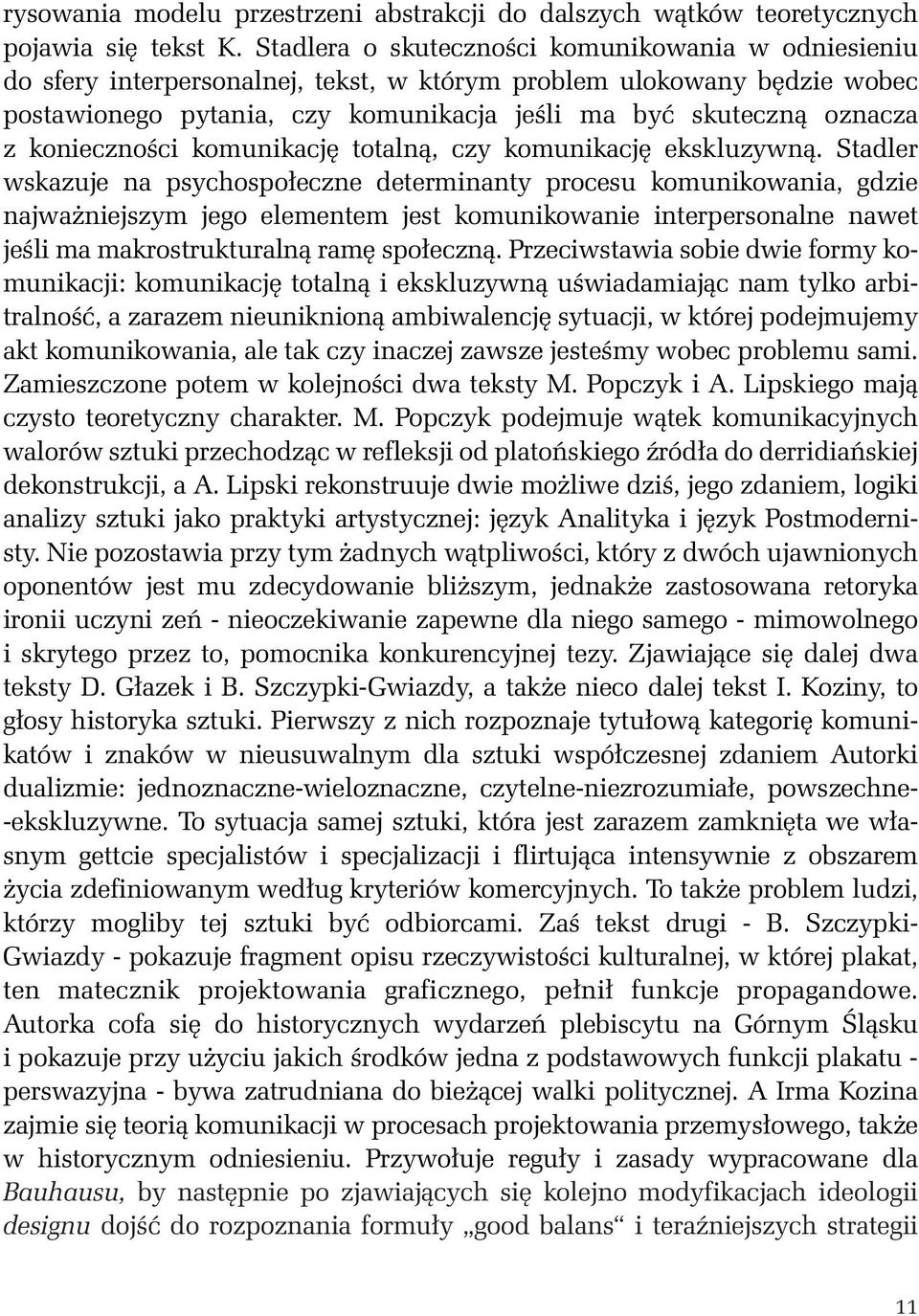 zkoniecznoêci komunikacj totalnà, czy komunikacj ekskluzywnà.