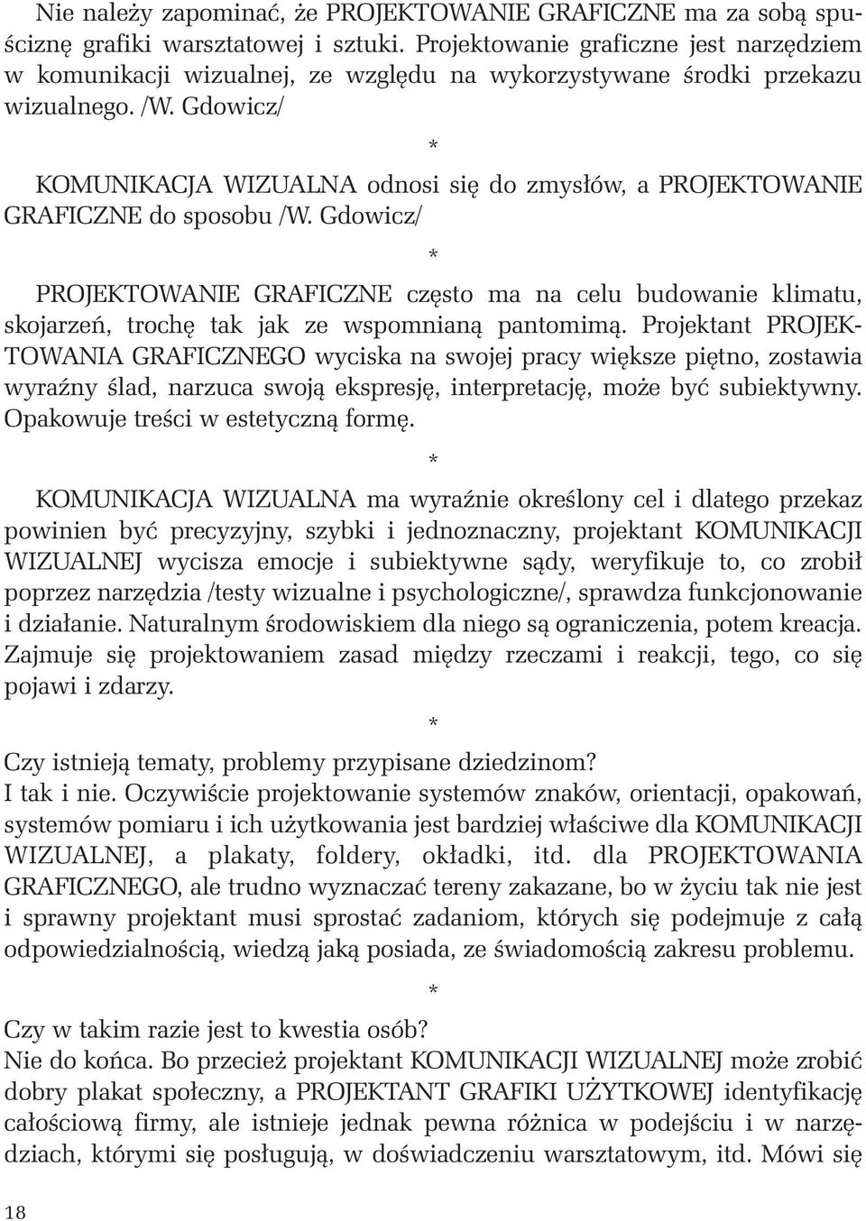 Gdowicz/ * KOMUNIKACJA WIZUALNA odnosi si do zmys ów, a PROJEKTOWANIE GRAFICZNE do sposobu /W.