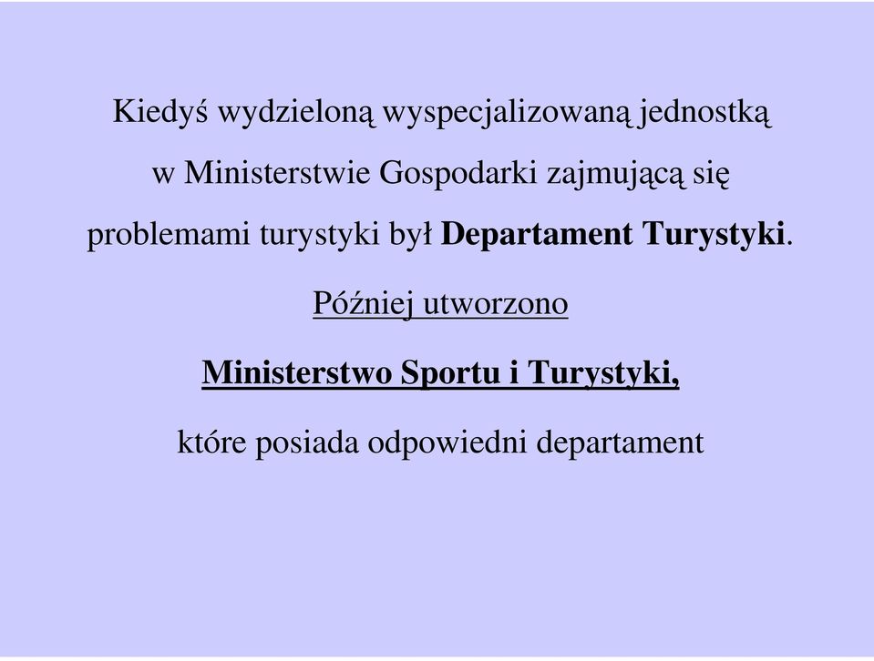 turystyki był Departament Turystyki.