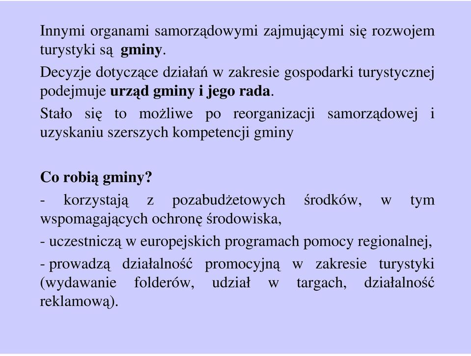 Stało się to możliwe po reorganizacji samorządowej i uzyskaniu szerszych kompetencji gminy Co robią gminy?