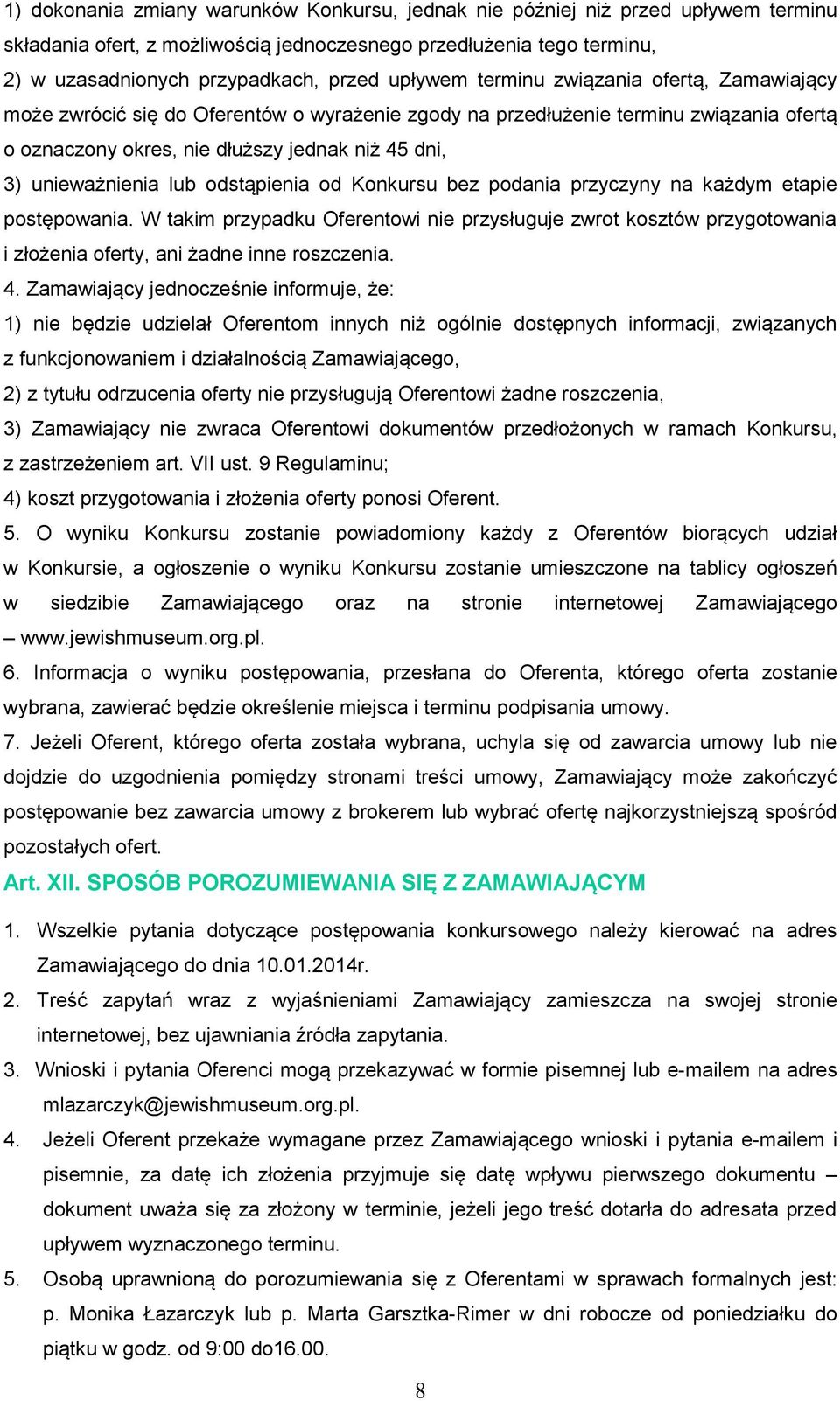 unieważnienia lub odstąpienia od Konkursu bez podania przyczyny na każdym etapie postępowania.