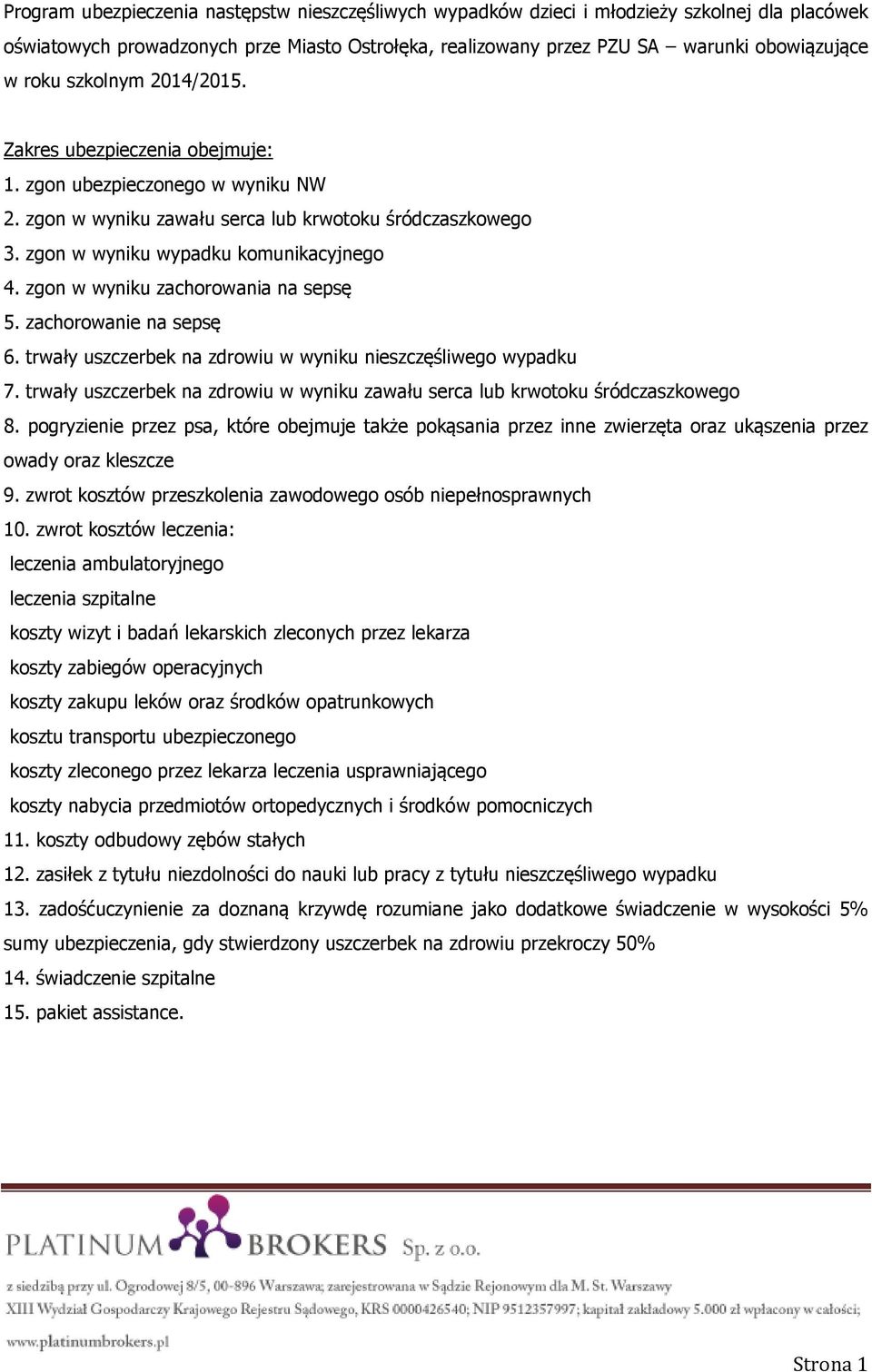 zgon w wyniku zachorowania na sepsę 5. zachorowanie na sepsę 6. trwały uszczerbek na zdrowiu w wyniku nieszczęśliwego wypadku 7.