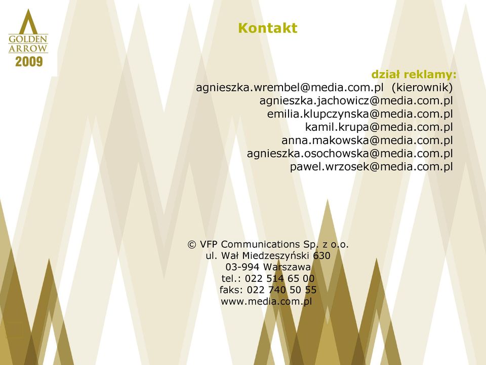 osochowska@media.com.pl pawel.wrzosek@media.com.pl VFP Communications Sp. z o.o. ul.