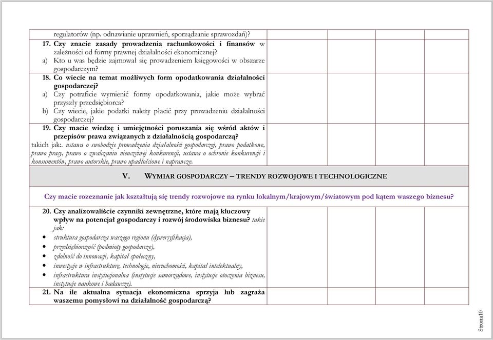 a) Czy potraficie wymienić formy opodatkowania, jakie może wybrać przyszły przedsiębiorca? b) Czy wiecie, jakie podatki należy płacić przy prowadzeniu działalności gospodarczej? 19.