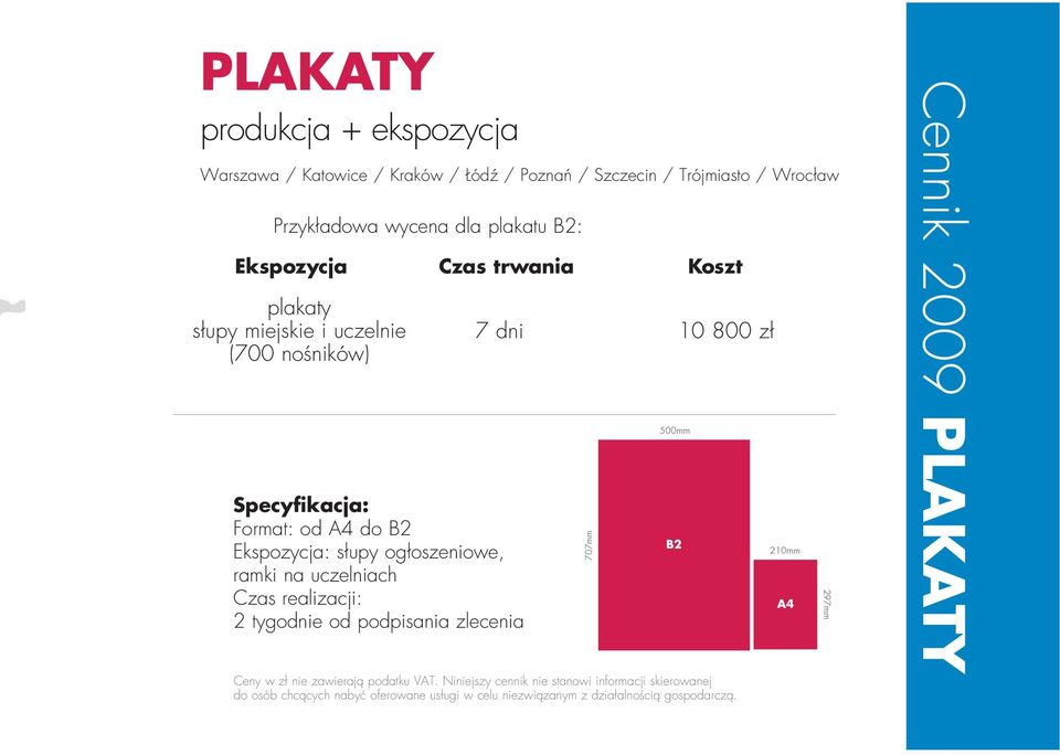 na uczelniach Czas realizacji: 2 tygodnie od podpisania zlecenia 7 dni 10 800 zł 707mm 500mm Ceny w zł nie zawierają podatku VAT.