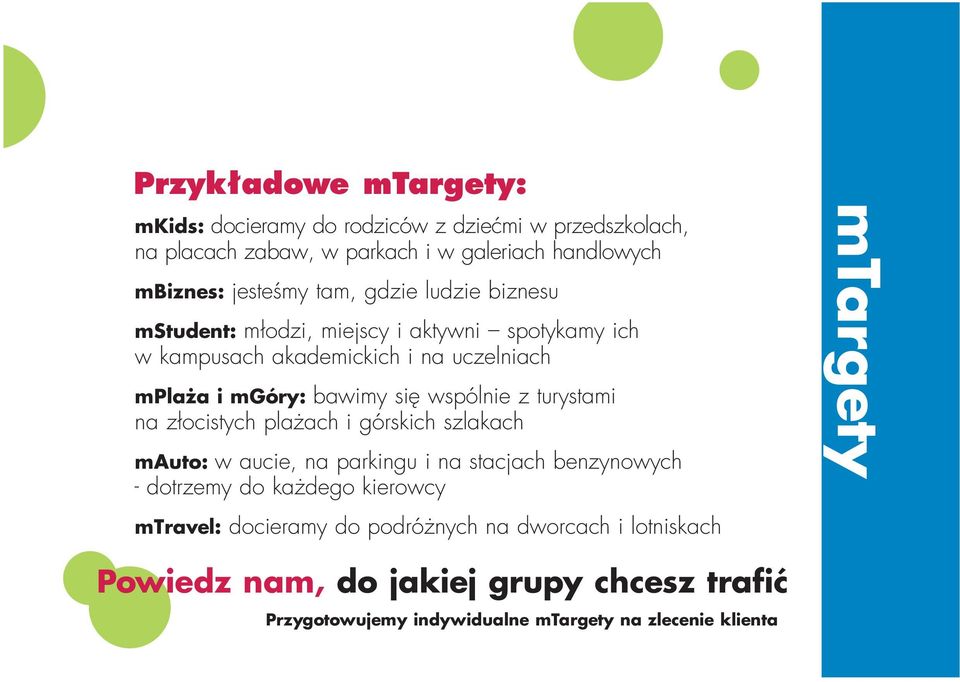 wspólnie z turystami na złocistych plażach i górskich szlakach mauto: w aucie, na parkingu i na stacjach benzynowych - dotrzemy do każdego kierowcy