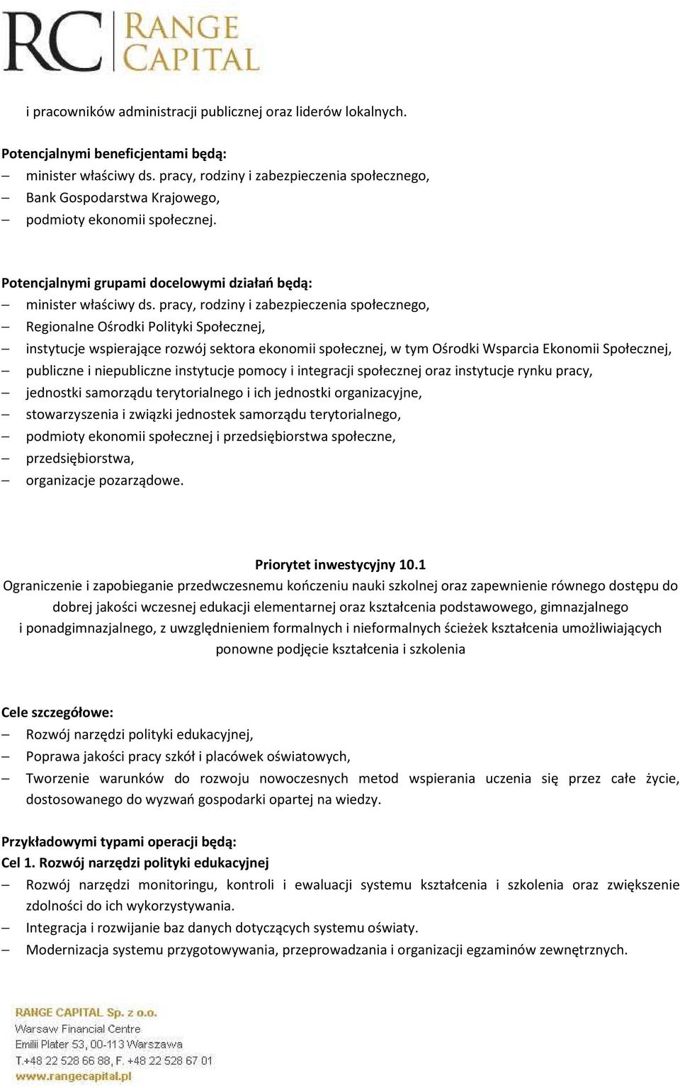 pracy, rodziny i zabezpieczenia społecznego, Regionalne Ośrodki Polityki Społecznej, instytucje wspierające rozwój sektora ekonomii społecznej, w tym Ośrodki Wsparcia Ekonomii Społecznej, publiczne i