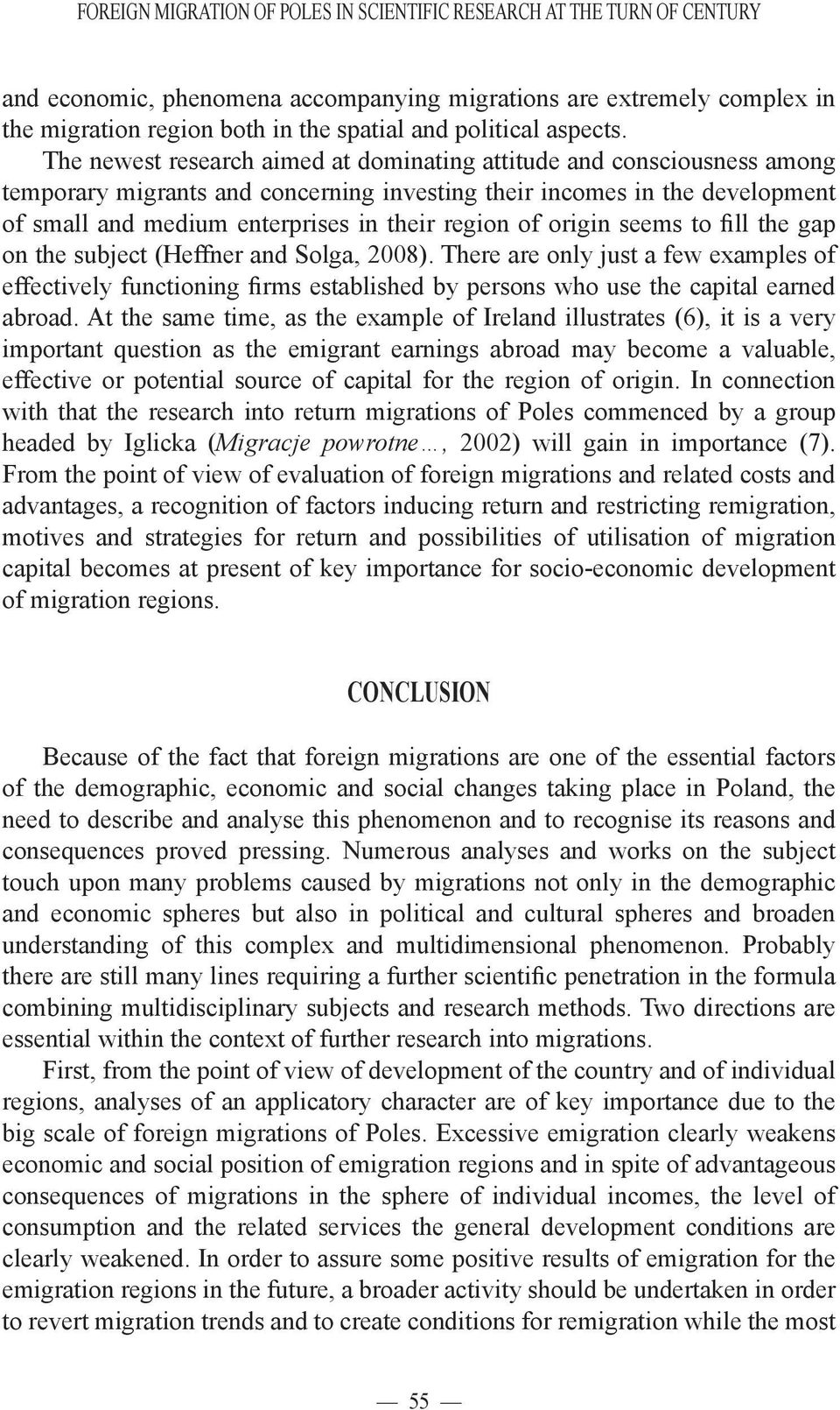 The newest research aimed at dominating attitude and consciousness among temporary migrants and concerning investing their incomes in the development of small and medium enterprises in their region