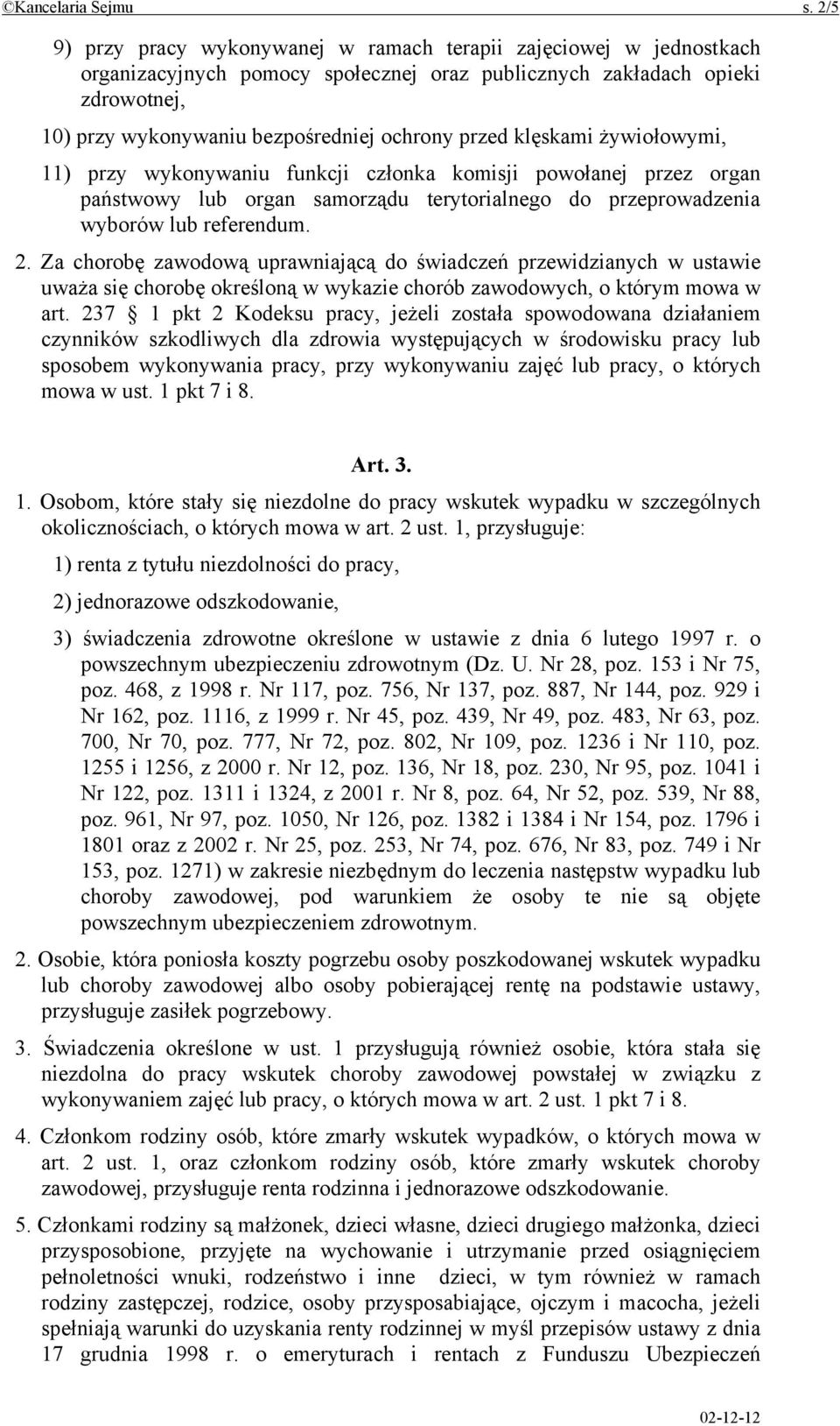 przed klęskami żywiołowymi, 11) przy wykonywaniu funkcji członka komisji powołanej przez organ państwowy lub organ samorządu terytorialnego do przeprowadzenia wyborów lub referendum. 2.