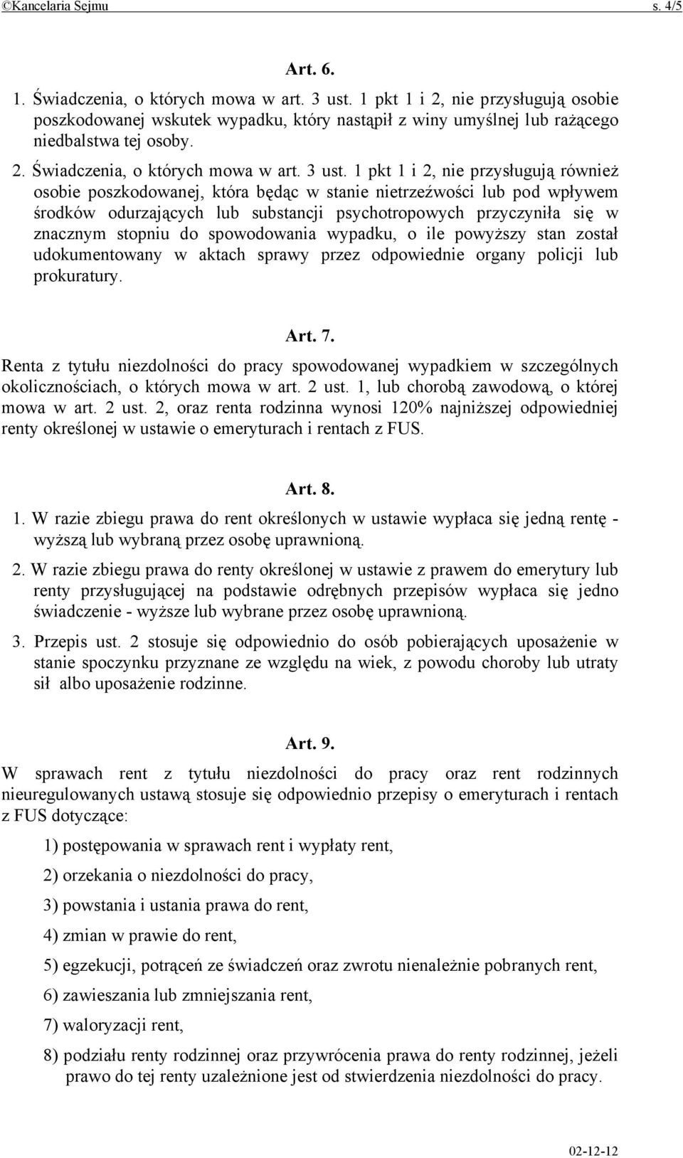 1 pkt 1 i 2, nie przysługują również osobie poszkodowanej, która będąc w stanie nietrzeźwości lub pod wpływem środków odurzających lub substancji psychotropowych przyczyniła się w znacznym stopniu do