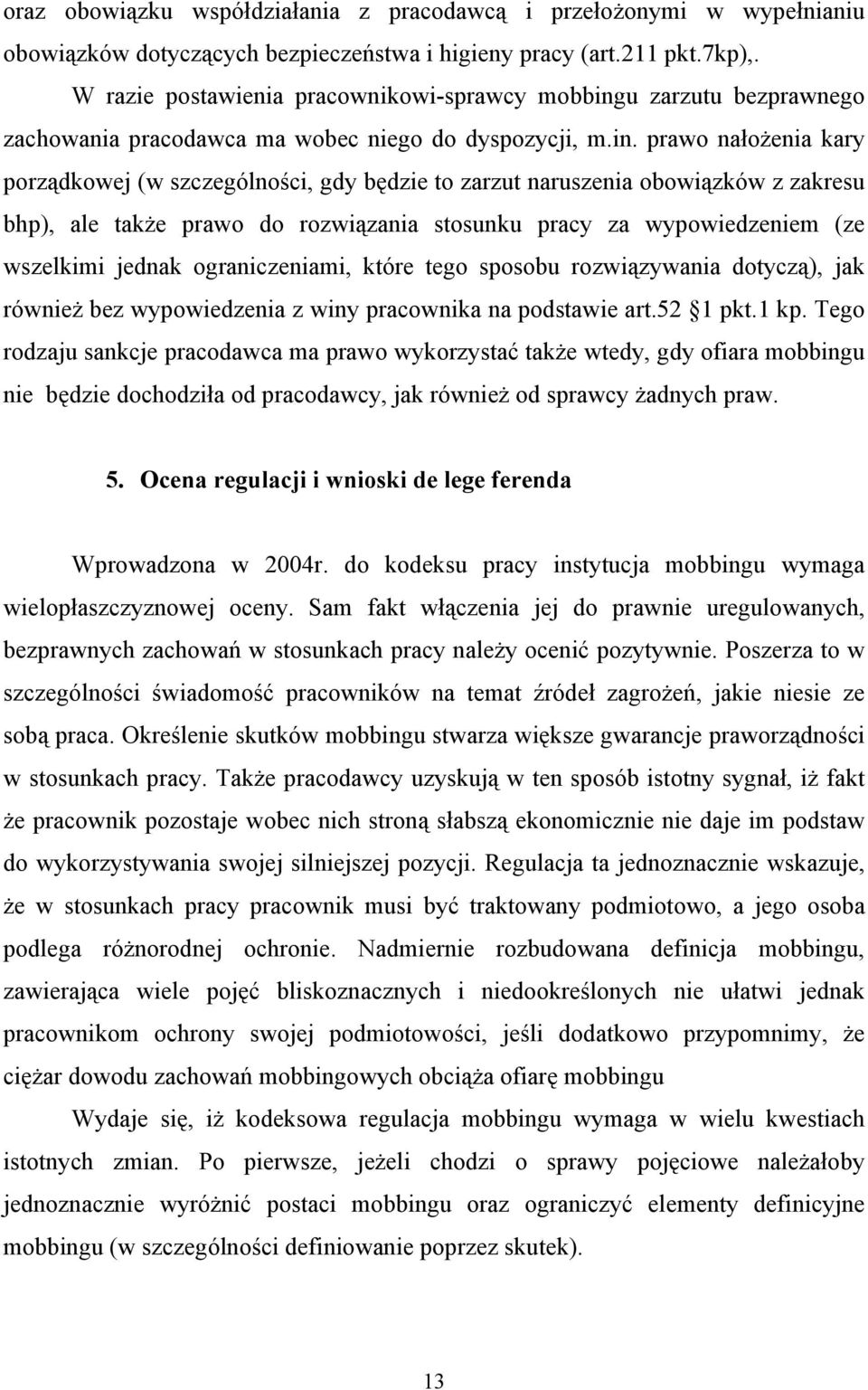 u zarzutu bezprawnego zachowania pracodawca ma wobec niego do dyspozycji, m.in.