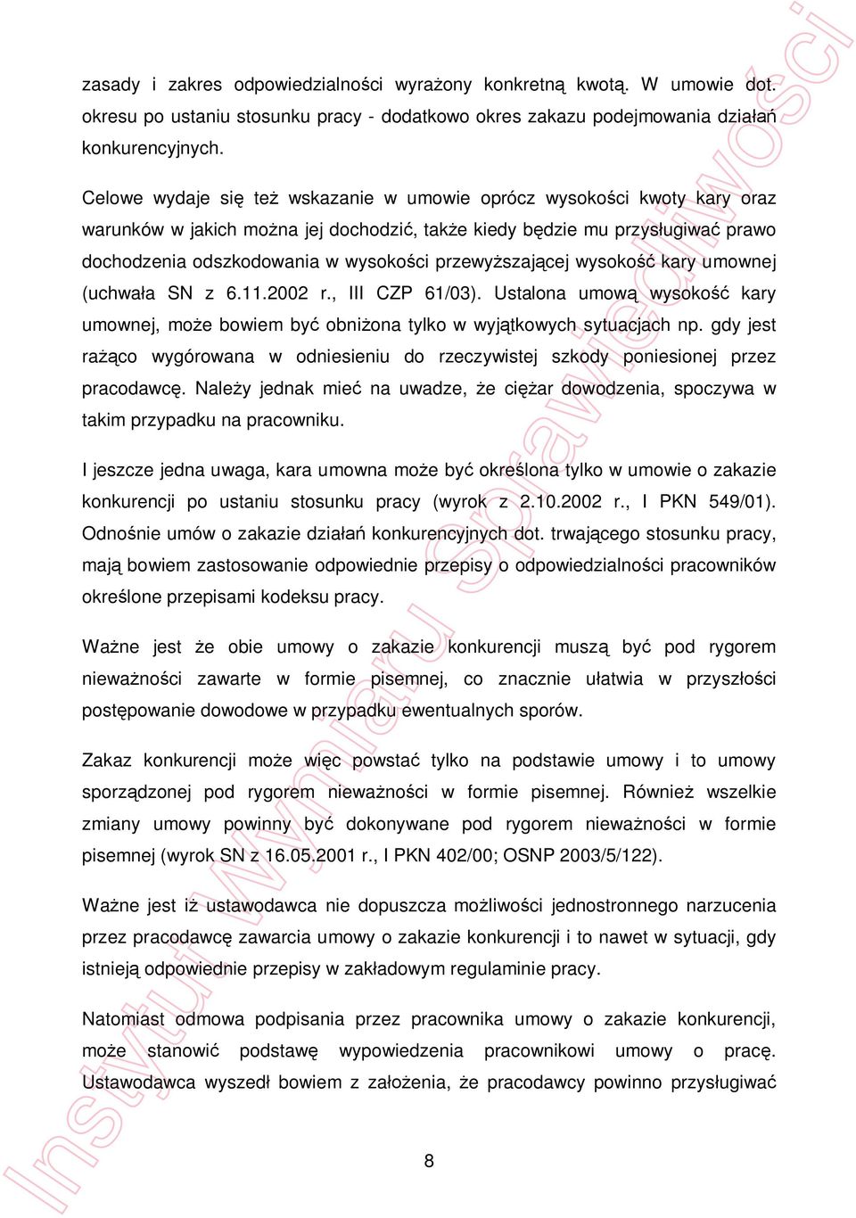 cej wysoko kary umownej (uchwa a SN z 6.11.2002 r., III CZP 61/03). Ustalona umow wysoko kary umownej, mo e bowiem by obni ona tylko w wyj tkowych sytuacjach np.