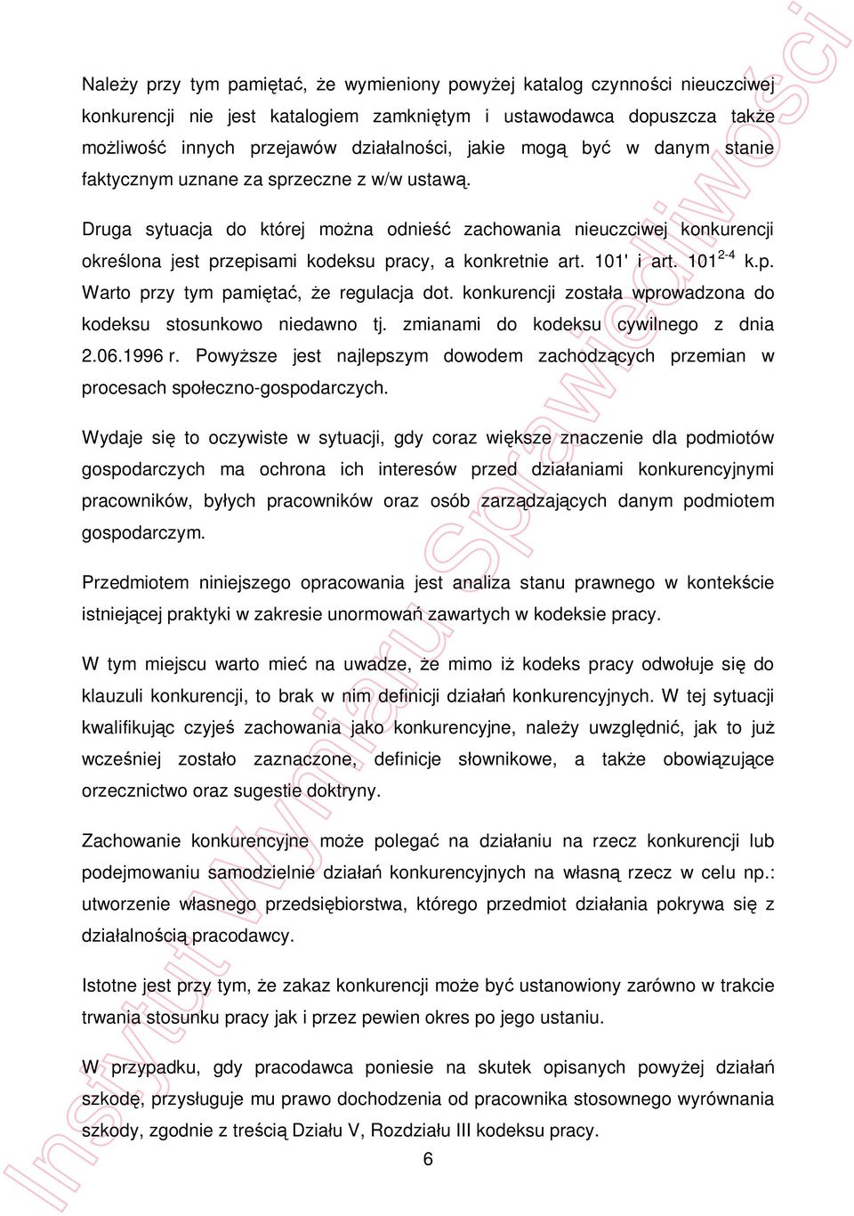 101' i art. 101 2-4 k.p. Warto przy tym pami ta, e regulacja dot. konkurencji zosta a wprowadzona do kodeksu stosunkowo niedawno tj. zmianami do kodeksu cywilnego z dnia 2.06.1996 r.