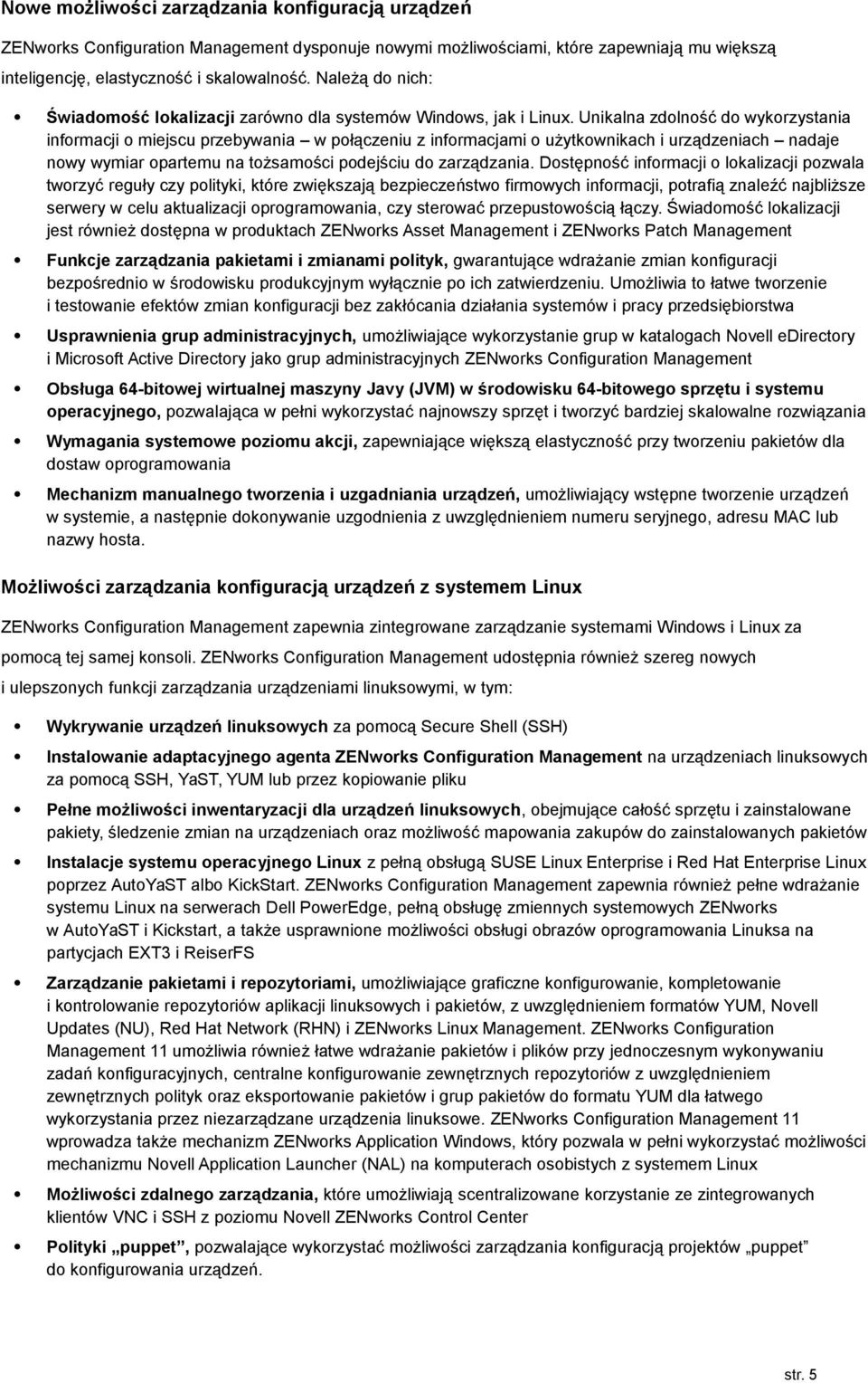 Unikalna zdolność do wykorzystania informacji o miejscu przebywania w połączeniu z informacjami o użytkownikach i urządzeniach nadaje nowy wymiar opartemu na tożsamości podejściu do zarządzania.