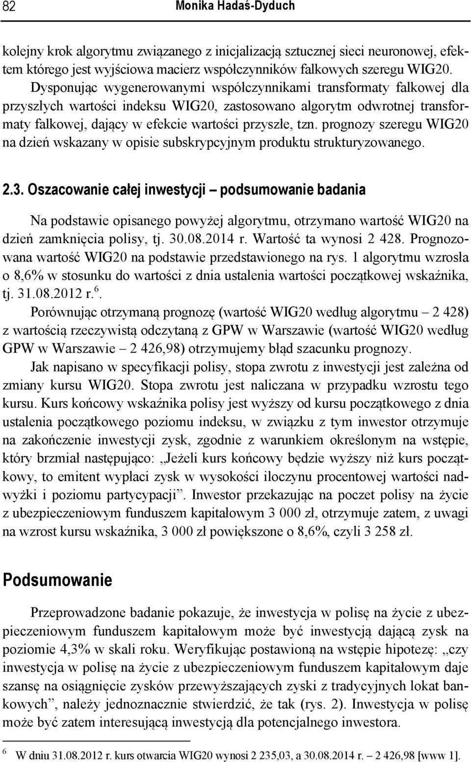 prognozy szeregu WIG20 na dzień wskazany w opisie subskrypcyjnym produktu strukturyzowanego. 2.3.